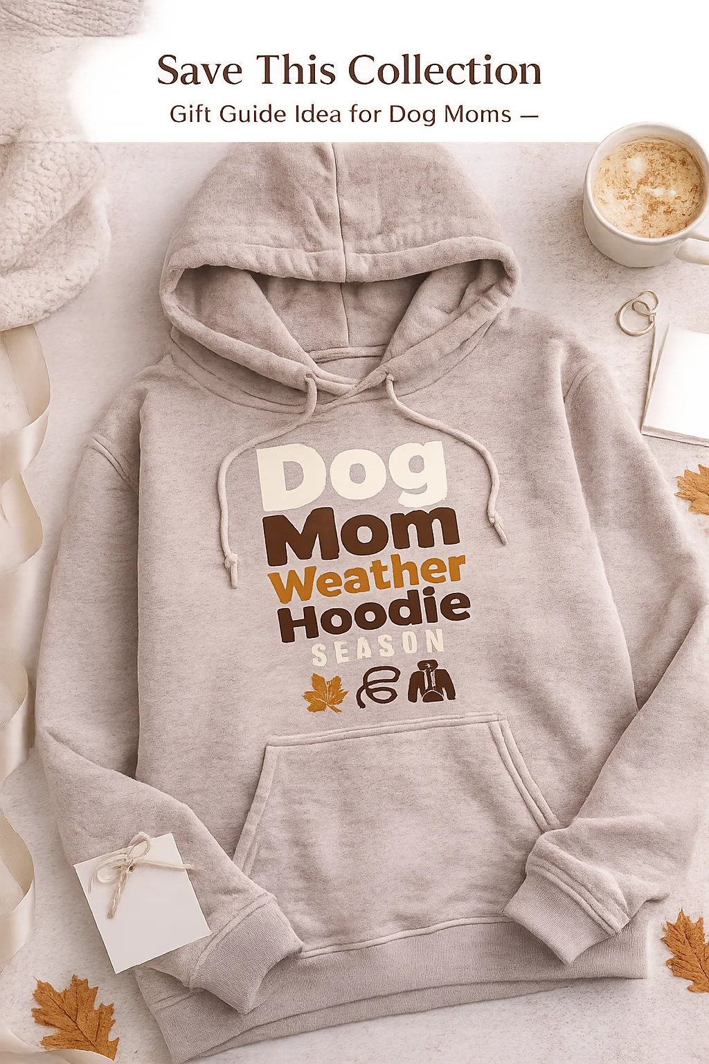 Dog Mom Weather Hoodie Season hoodie in a top-down seasonal collection layout with a neutral ribbon, simple accessory, and blank card