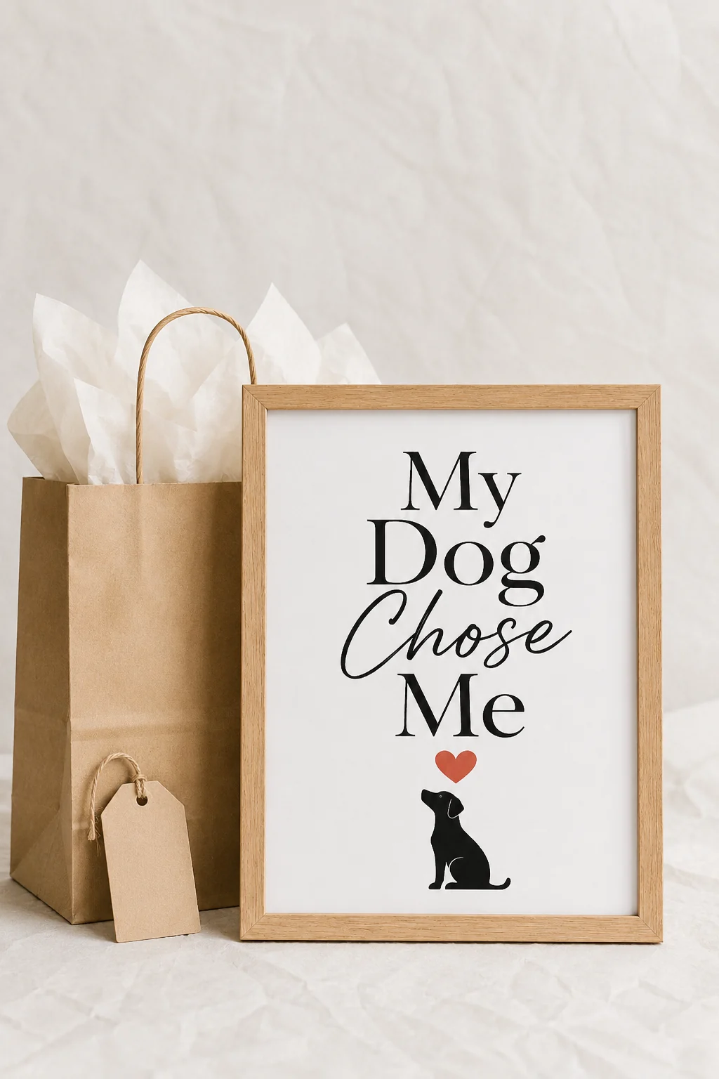 My Dog Chose Me wall art displayed beside a plain gift bag, blank tag, and tissue on a minimal paper backdrop