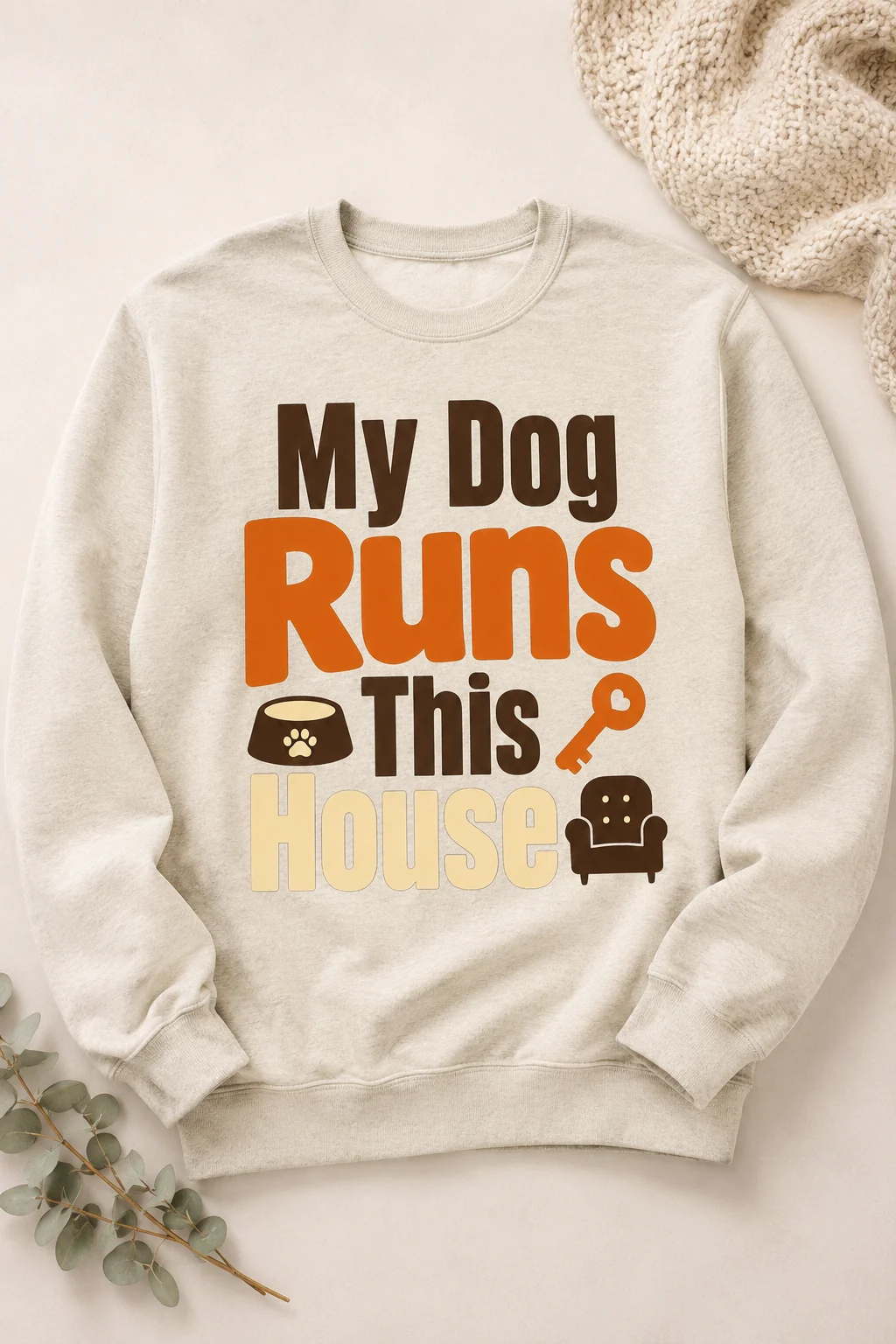 My Dog Runs This House sweatshirt in a spacious top-down shopping-board layout with two neutral supporting items